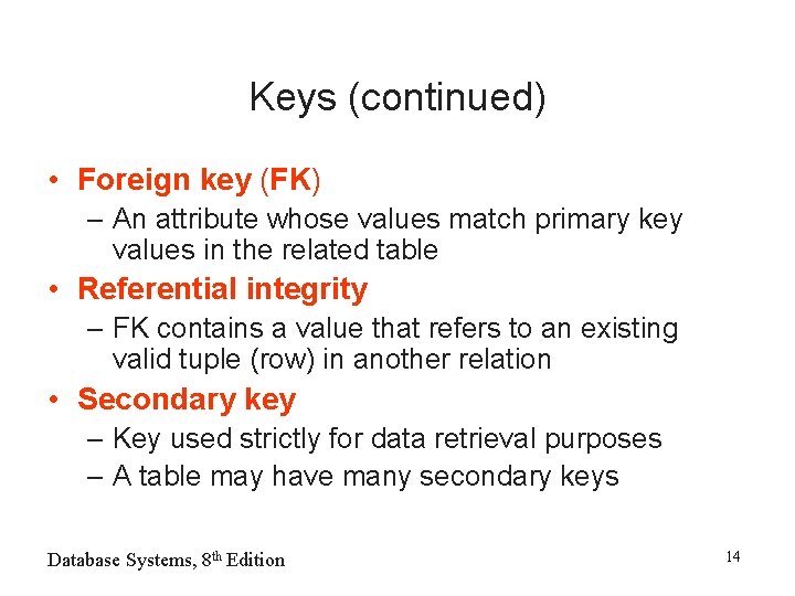 Keys (continued) • Foreign key (FK) – An attribute whose values match primary key