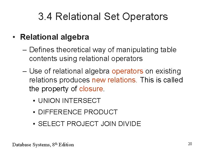 3. 4 Relational Set Operators • Relational algebra – Defines theoretical way of manipulating