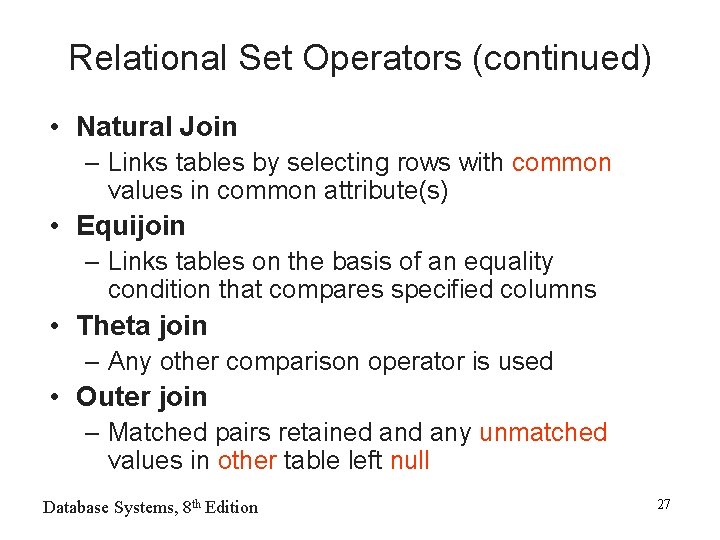 Relational Set Operators (continued) • Natural Join – Links tables by selecting rows with