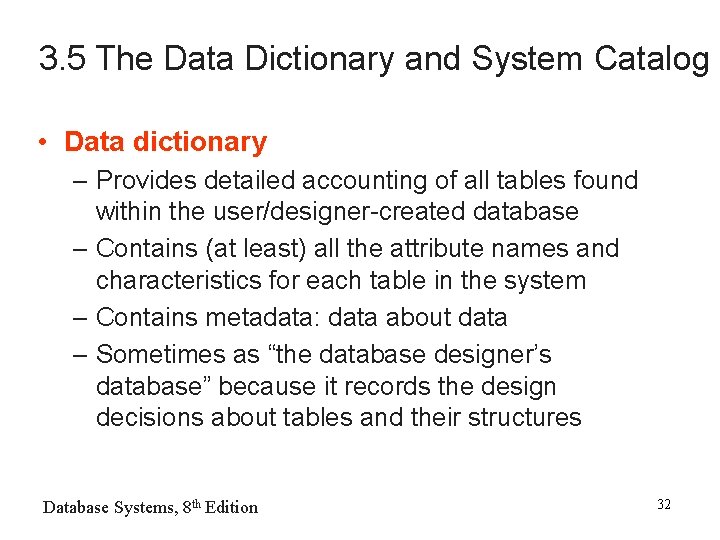 3. 5 The Data Dictionary and System Catalog • Data dictionary – Provides detailed
