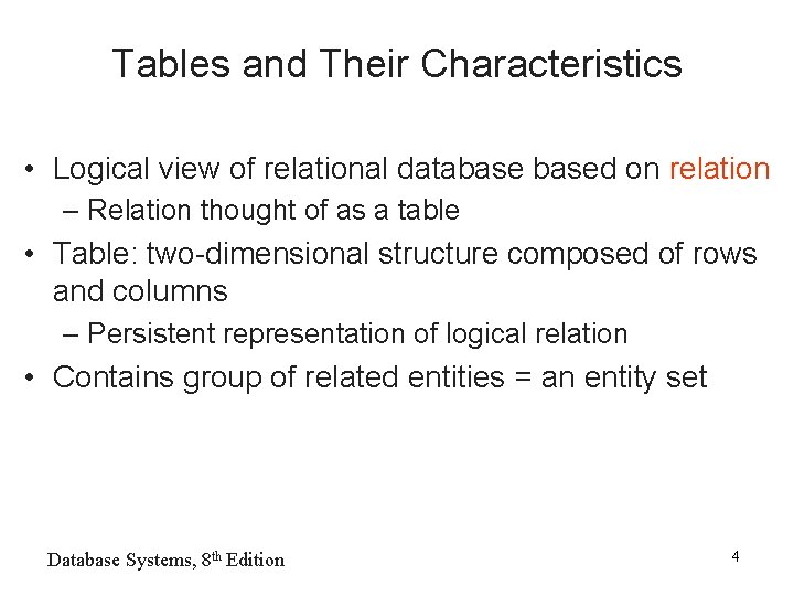 Tables and Their Characteristics • Logical view of relational databased on relation – Relation