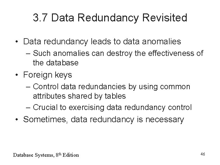 3. 7 Data Redundancy Revisited • Data redundancy leads to data anomalies – Such