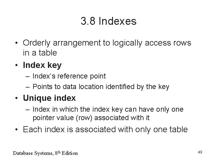 3. 8 Indexes • Orderly arrangement to logically access rows in a table •