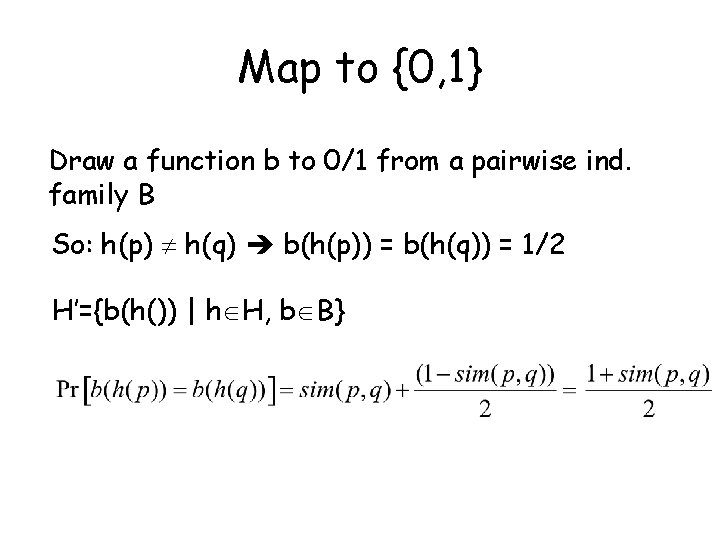 Map to {0, 1} Draw a function b to 0/1 from a pairwise ind.