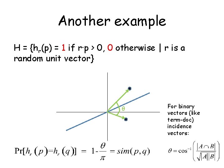 Another example H = {hr(p) = 1 if r·p > 0, 0 otherwise |