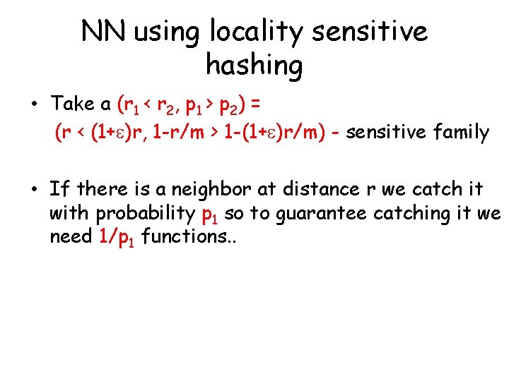 NN using locality sensitive hashing • Take a (r 1 < r 2, p