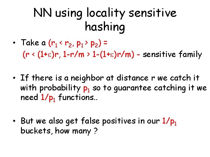 NN using locality sensitive hashing • Take a (r 1 < r 2, p