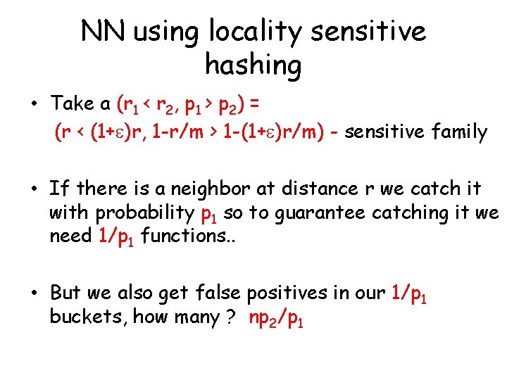 NN using locality sensitive hashing • Take a (r 1 < r 2, p