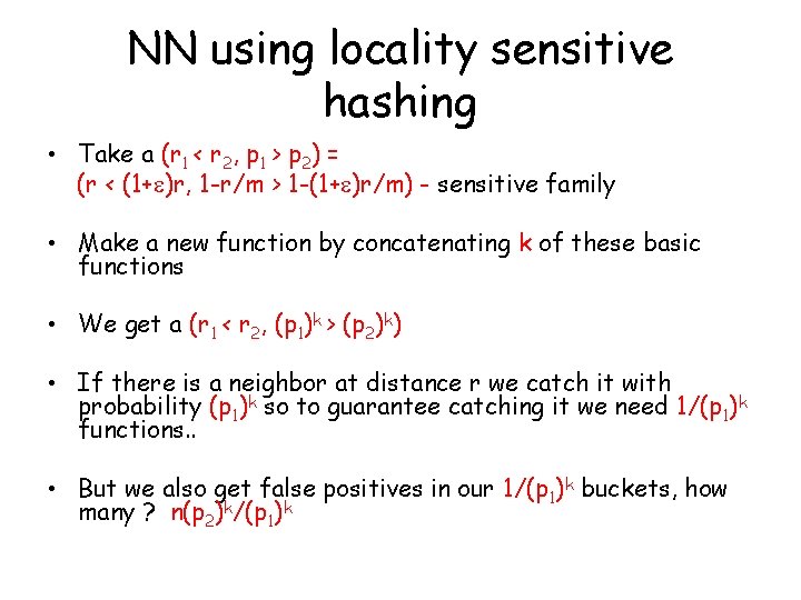 NN using locality sensitive hashing • Take a (r 1 < r 2, p