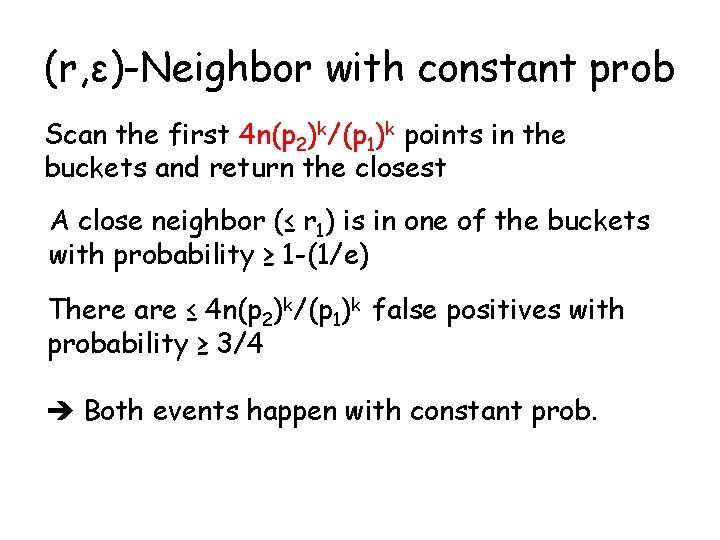 (r, ε)-Neighbor with constant prob Scan the first 4 n(p 2)k/(p 1)k points in