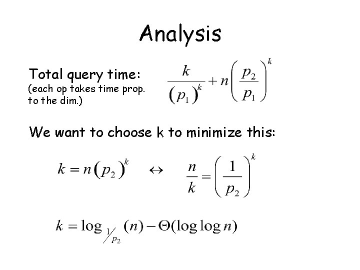 Analysis Total query time: (each op takes time prop. to the dim. ) We