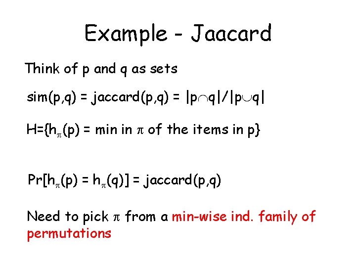 Example - Jaacard Think of p and q as sets sim(p, q) = jaccard(p,