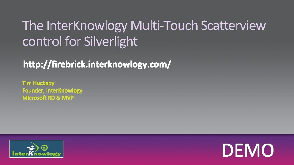 The Inter. Knowlogy Multi-Touch Scatterview control for Silverlight 