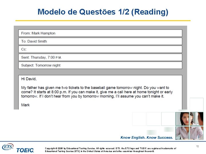 Modelo de Questões 1/2 (Reading) Copyright © 2006 by Educational Testing Service. All rights