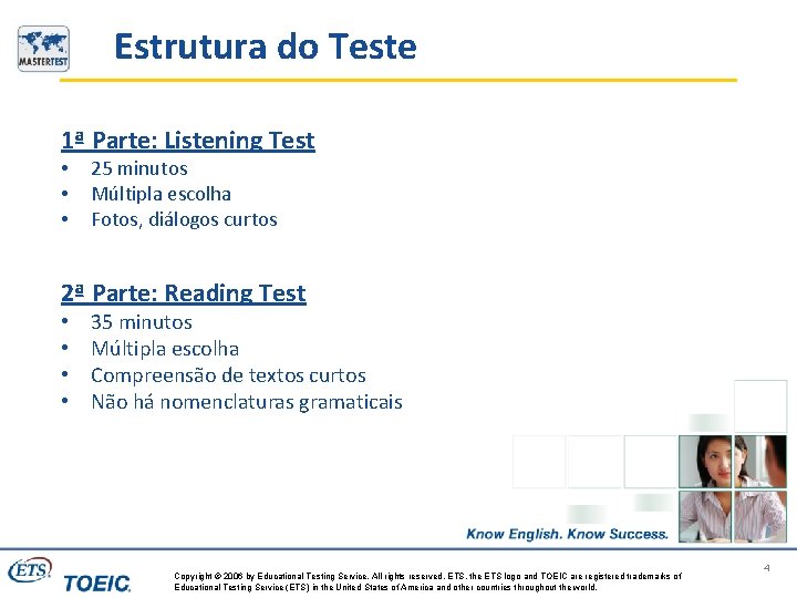 Estrutura do Teste 1ª Parte: Listening Test • • • 25 minutos Múltipla escolha