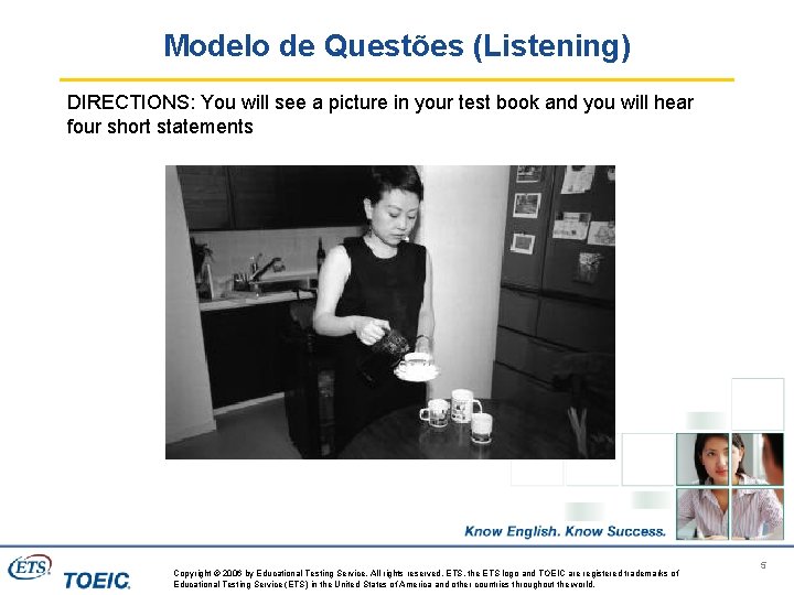 Modelo de Questões (Listening) DIRECTIONS: You will see a picture in your test book
