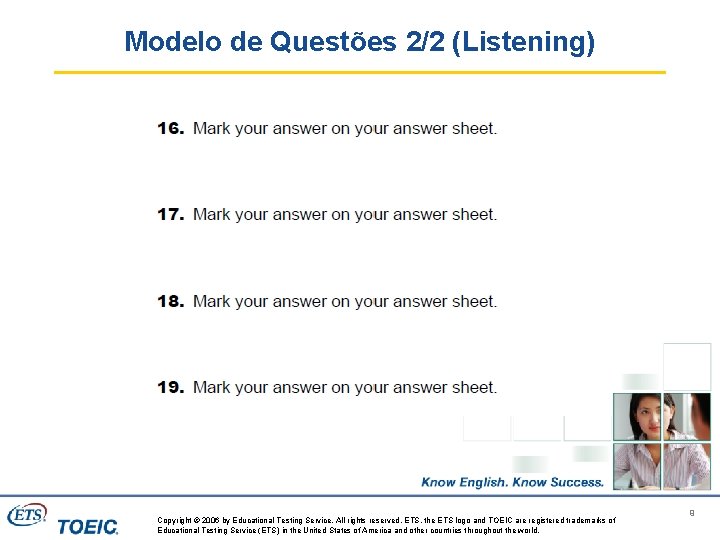 Modelo de Questões 2/2 (Listening) Copyright © 2006 by Educational Testing Service. All rights