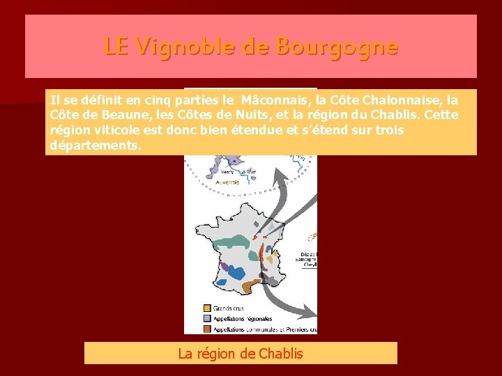 LE Vignoble de Bourgogne Il se définit en cinq parties le Mâconnais, la Côte