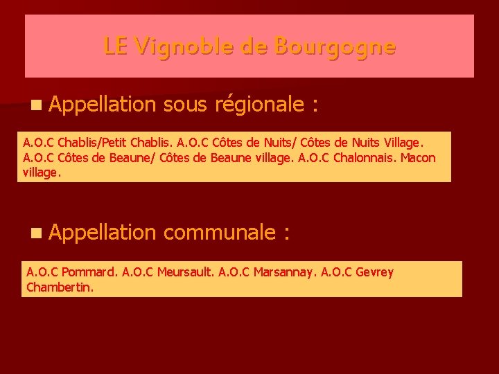 LE Vignoble de Bourgogne n Appellation sous régionale : A. O. C Chablis/Petit Chablis.