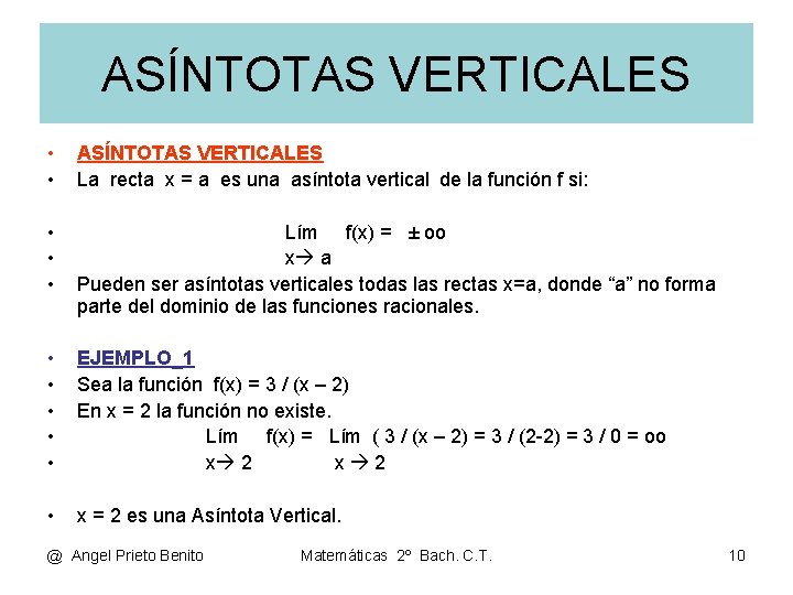 ASÍNTOTAS VERTICALES • • ASÍNTOTAS VERTICALES La recta x = a es una asíntota