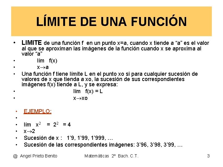 LÍMITE DE UNA FUNCIÓN • LIMITE de una función f en un punto x=a,