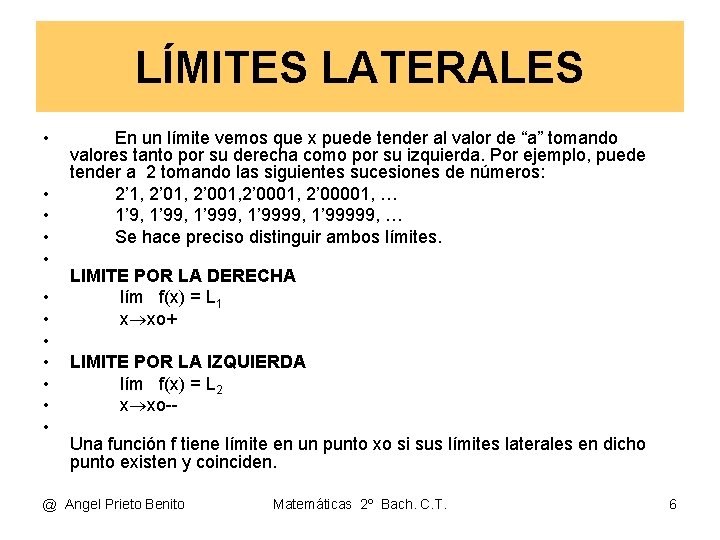 LÍMITES LATERALES • • • En un límite vemos que x puede tender al