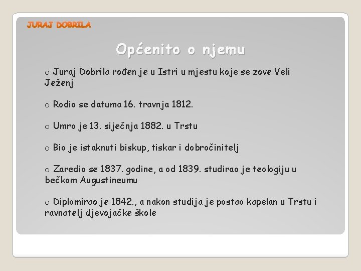 Općenito o njemu o Juraj Dobrila rođen je u Istri u mjestu koje se