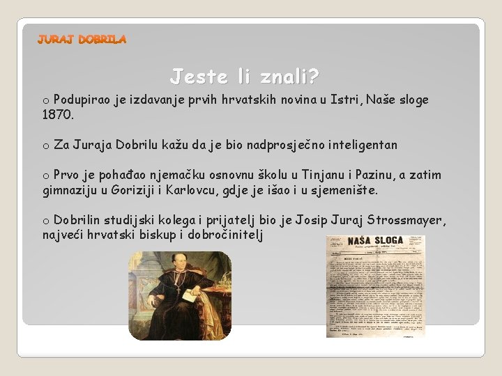 Jeste li znali? o Podupirao je izdavanje prvih hrvatskih novina u Istri, Naše sloge
