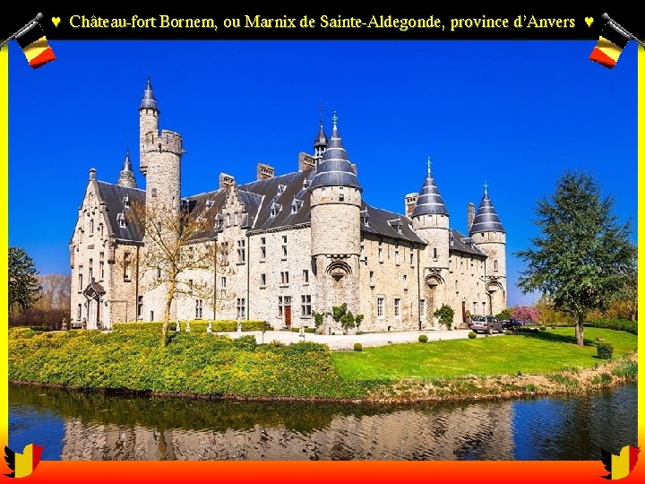 ♥ Château-fort Bornem, ou Marnix de Sainte-Aldegonde, province d’Anvers ♥ 