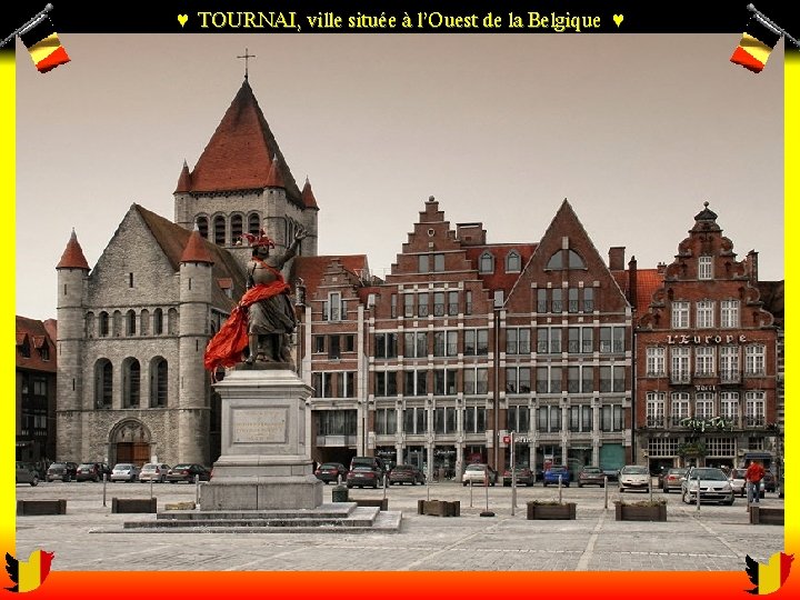 ♥ TOURNAI, ville située à l’Ouest de la Belgique ♥ 