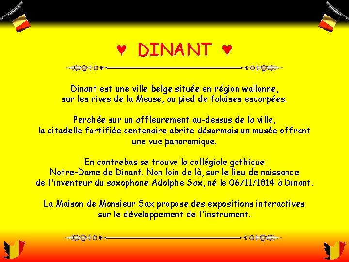 ♥ DINANT ♥ Dinant est une ville belge située en région wallonne, sur les