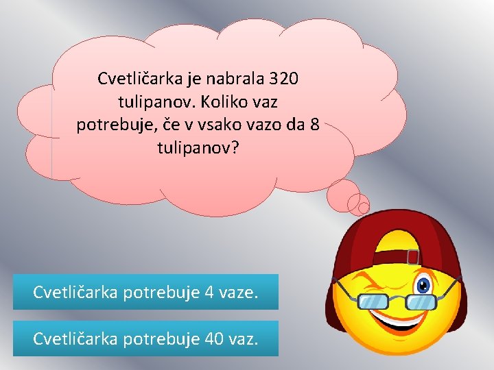 Cvetličarka je nabrala 320 tulipanov. Koliko vaz potrebuje, če v vsako vazo da 8