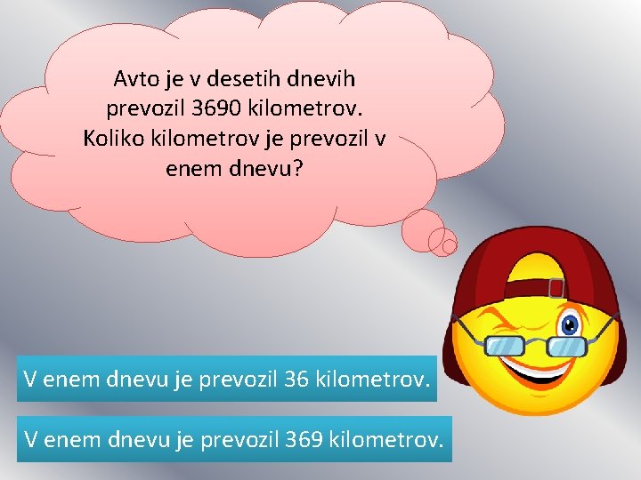 Avto je v desetih dnevih prevozil 3690 kilometrov. Koliko kilometrov je prevozil v enem