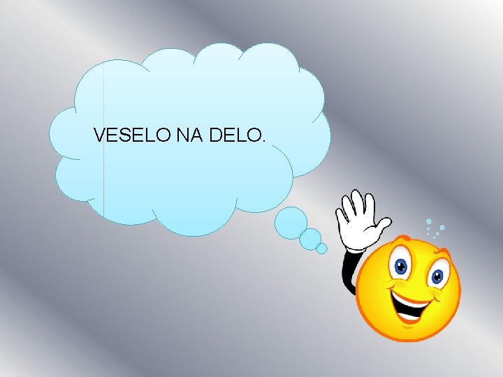 VESELO NA DELO. 