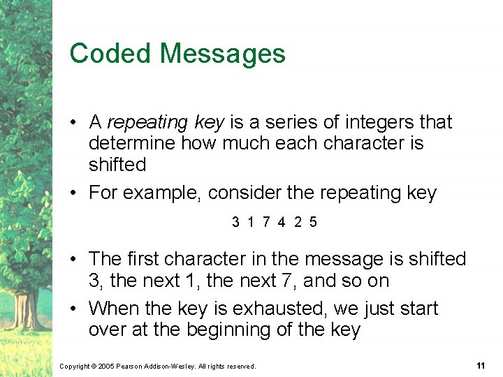 Coded Messages • A repeating key is a series of integers that determine how