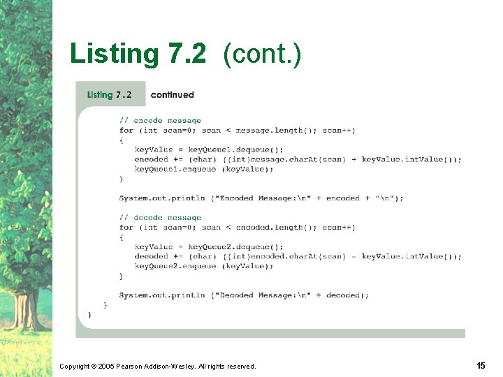 Listing 7. 2 (cont. ) Copyright © 2005 Pearson Addison-Wesley. All rights reserved. 15