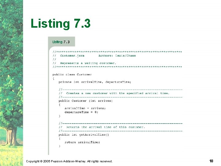 Listing 7. 3 Copyright © 2005 Pearson Addison-Wesley. All rights reserved. 18 