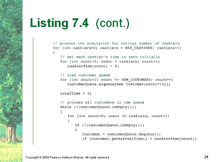 Listing 7. 4 (cont. ) Copyright © 2005 Pearson Addison-Wesley. All rights reserved. 21