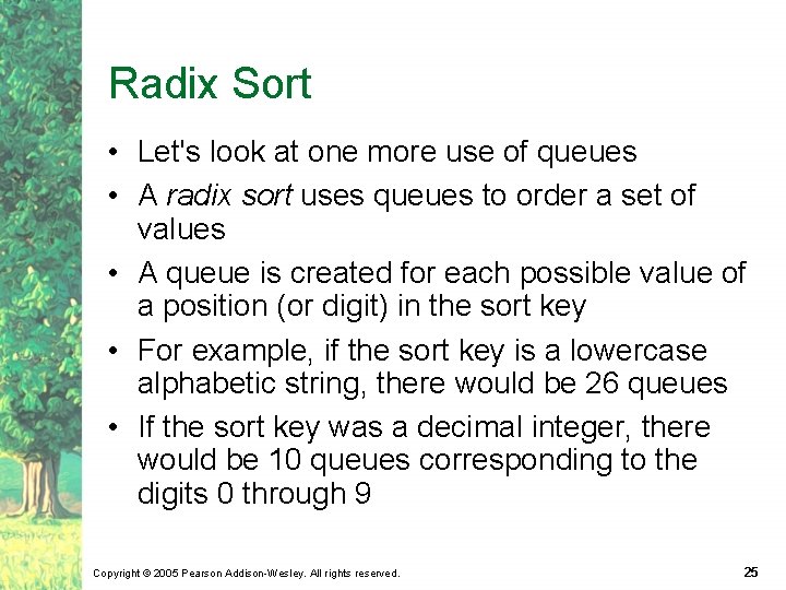 Radix Sort • Let's look at one more use of queues • A radix