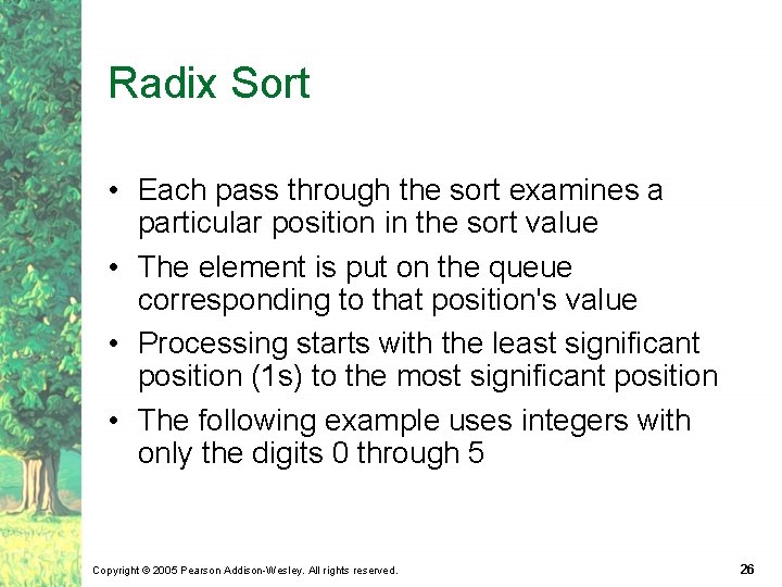 Radix Sort • Each pass through the sort examines a particular position in the