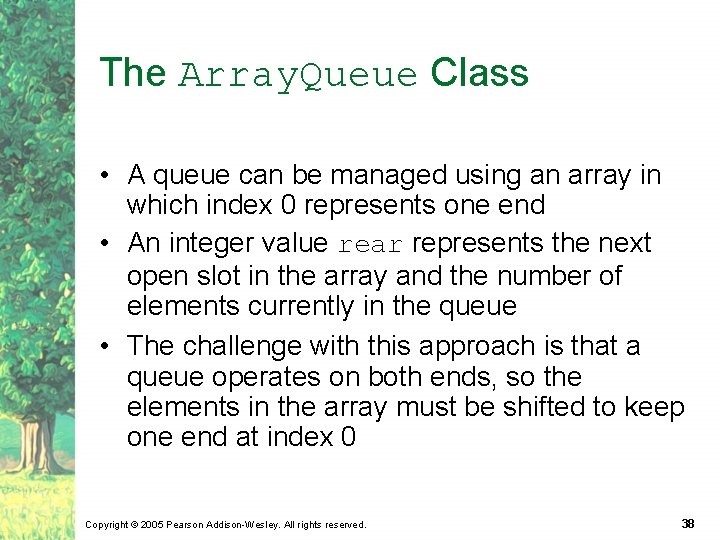 The Array. Queue Class • A queue can be managed using an array in