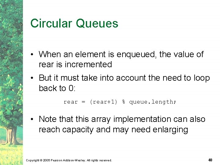Circular Queues • When an element is enqueued, the value of rear is incremented