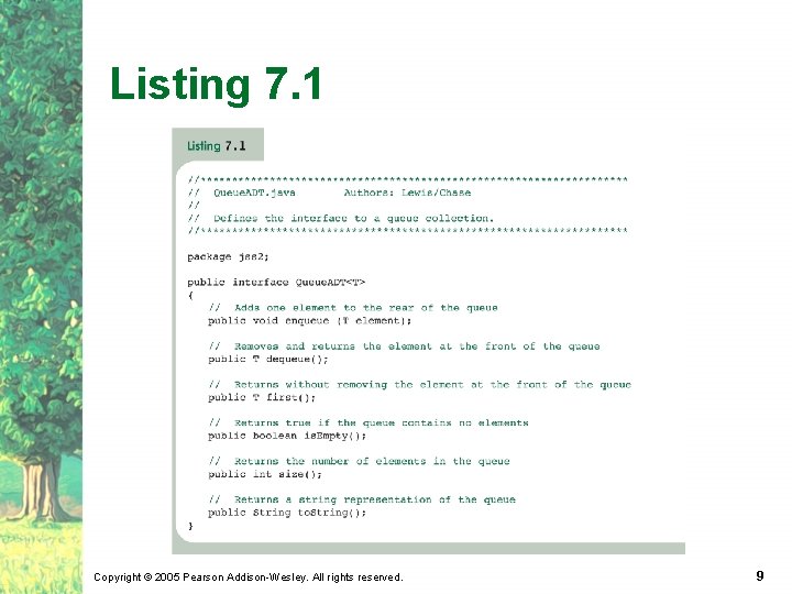 Listing 7. 1 Copyright © 2005 Pearson Addison-Wesley. All rights reserved. 9 