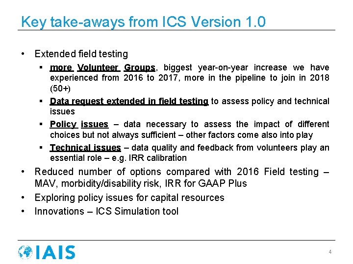 Key take-aways from ICS Version 1. 0 • Extended field testing § more Volunteer