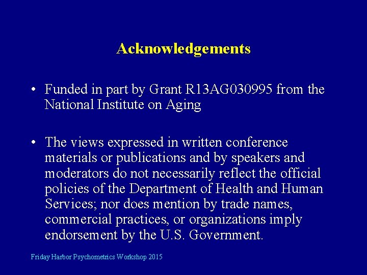 Acknowledgements • Funded in part by Grant R 13 AG 030995 from the National
