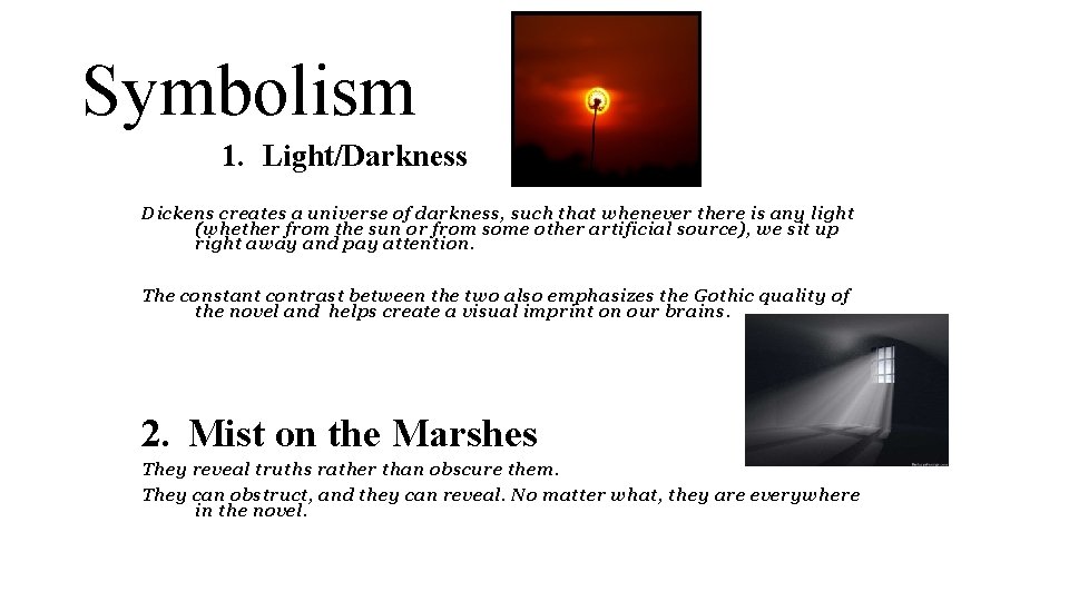 Symbolism 1. Light/Darkness Dickens creates a universe of darkness, such that whenever there is