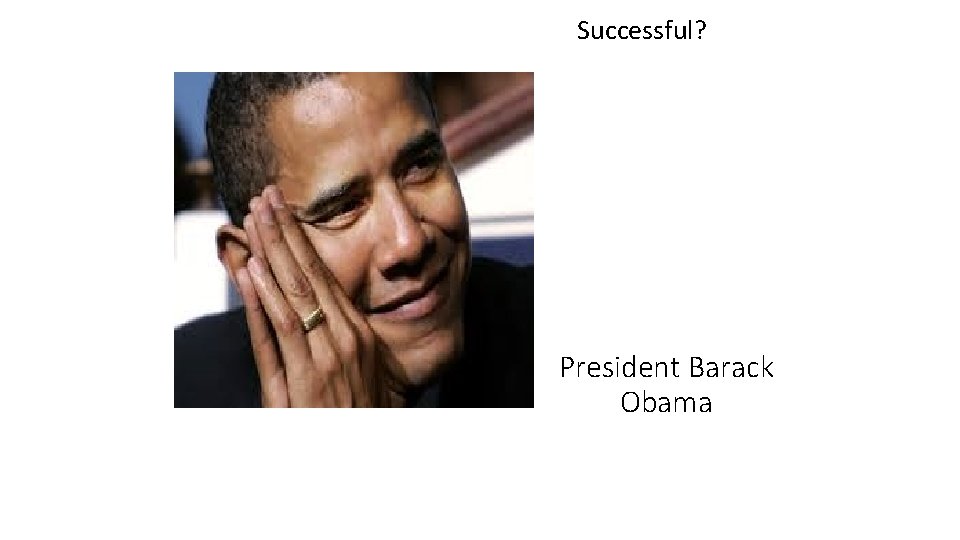 Successful? President Barack Obama 