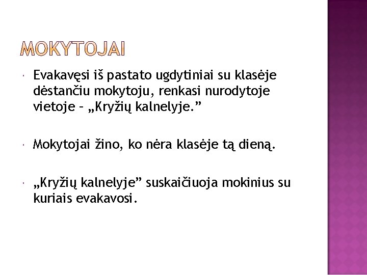  Evakavęsi iš pastato ugdytiniai su klasėje dėstančiu mokytoju, renkasi nurodytoje vietoje – „Kryžių