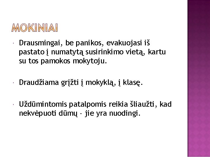  Drausmingai, be panikos, evakuojasi iš pastato į numatytą susirinkimo vietą, kartu su tos