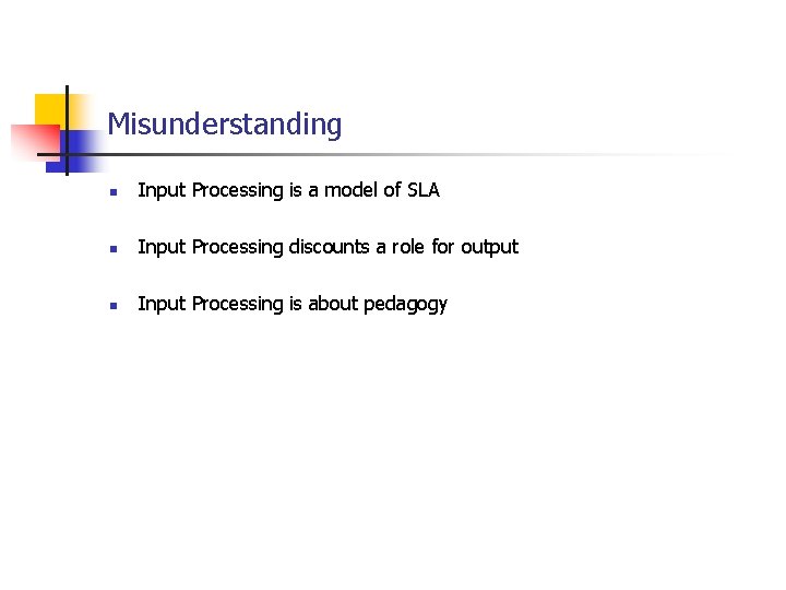 Misunderstanding n Input Processing is a model of SLA n Input Processing discounts a